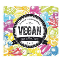 Vegan aus aller Welt Das Villa Vegana Kochbuch