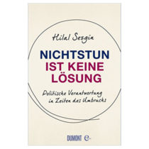 Nichtstun ist keine Lösung, Hilal Sezgin