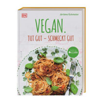 Vegan. Tut gut – Schmeckt gut, Jerôme Eckmeier