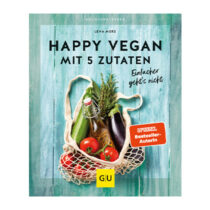 Happy Vegan mit 5 Zutaten, Lena Merz