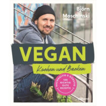 Vegan Kochen und Backen, Björn Moschinski