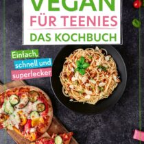 Vegan für Teenies – Das Kochbuch
